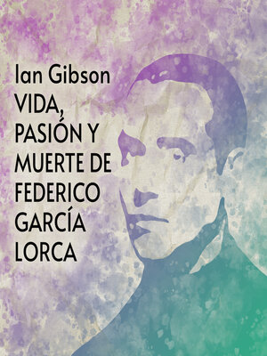 cover image of Vida, pasión y muerte de Federico García Lorca (1898-1936)